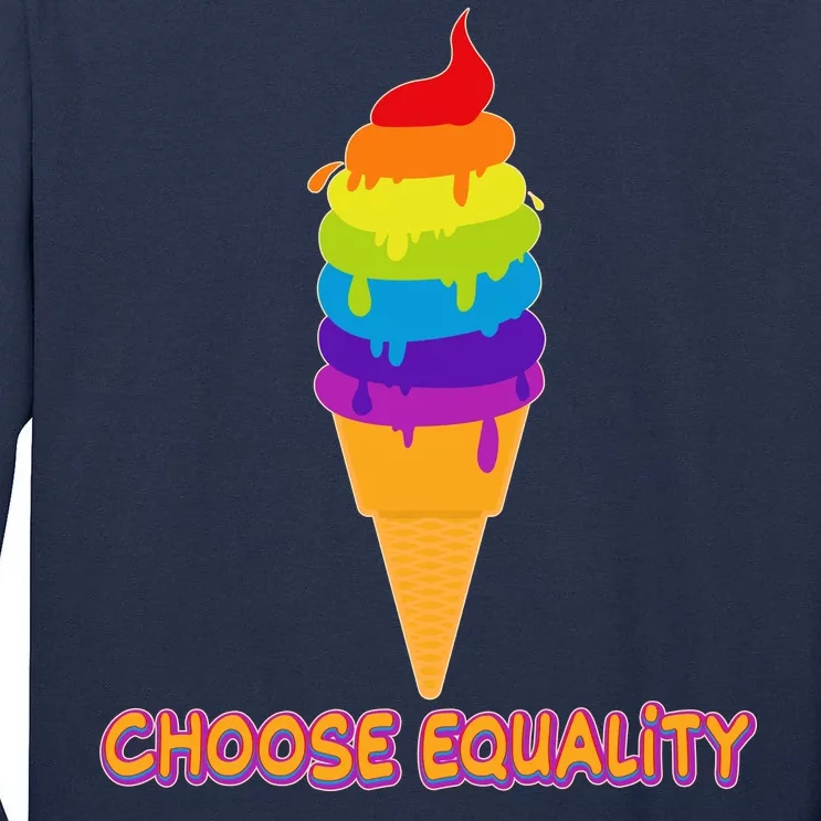 Choose Equality Rainbow Ice Cream Tall Long Sleeve T-Shirt