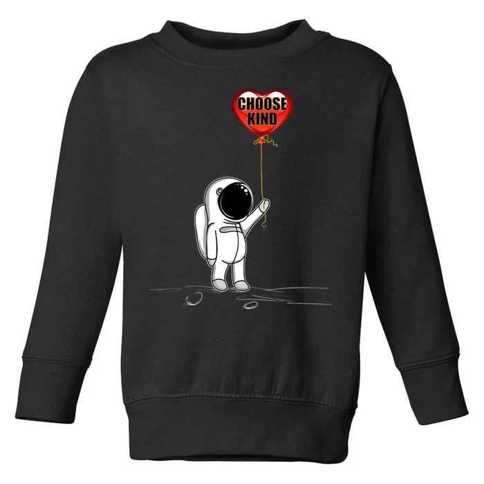 Choose Kind Astronaut Balloon Heart Anti Bullying Toddler Sweatshirt