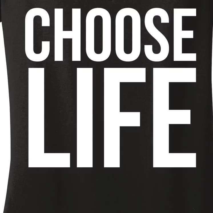 Choose Life Women's V-Neck T-Shirt