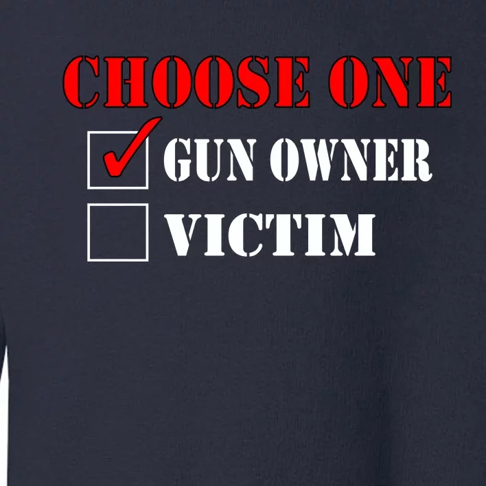 Choose One Gun Owner Victim Toddler Sweatshirt