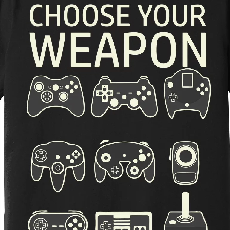 Choose Your Weapon Gaming Controllers Console Gamer Funny Premium T-Shirt