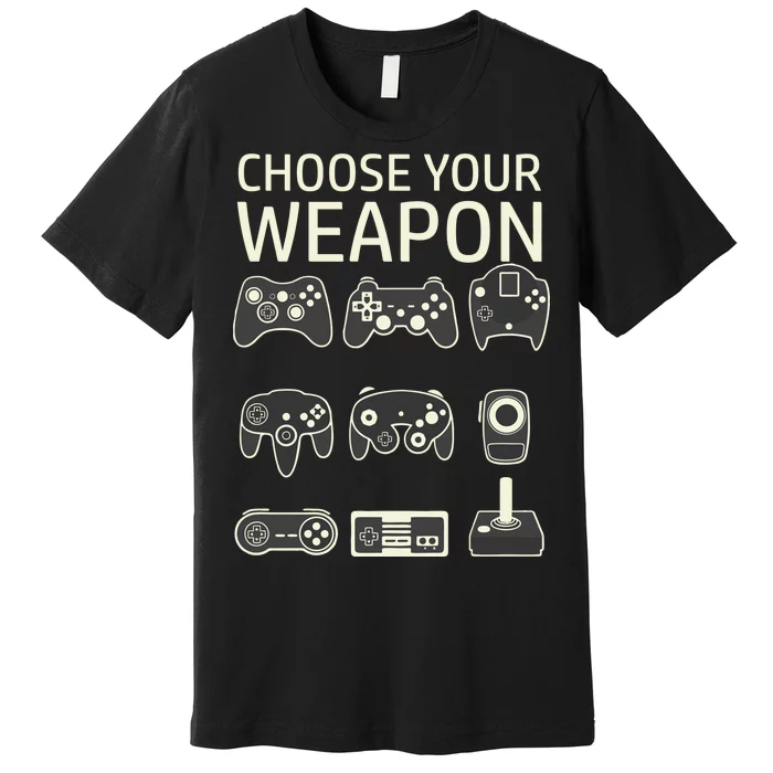 Choose Your Weapon Gaming Controllers Console Gamer Funny Premium T-Shirt