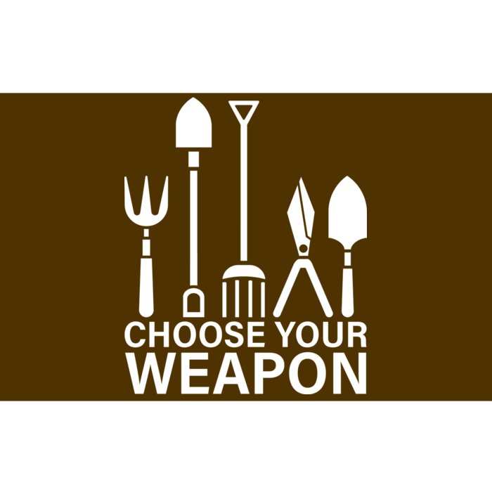 Choose Your Weapons Gardening Tools Bumper Sticker