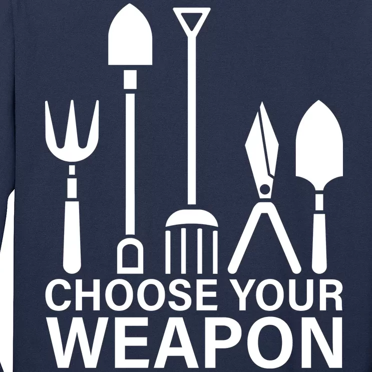 Choose Your Weapons Gardening Tools Long Sleeve Shirt