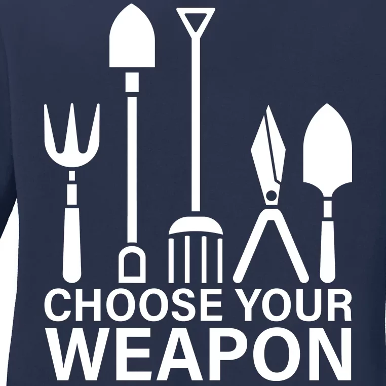 Choose Your Weapons Gardening Tools Ladies Long Sleeve Shirt