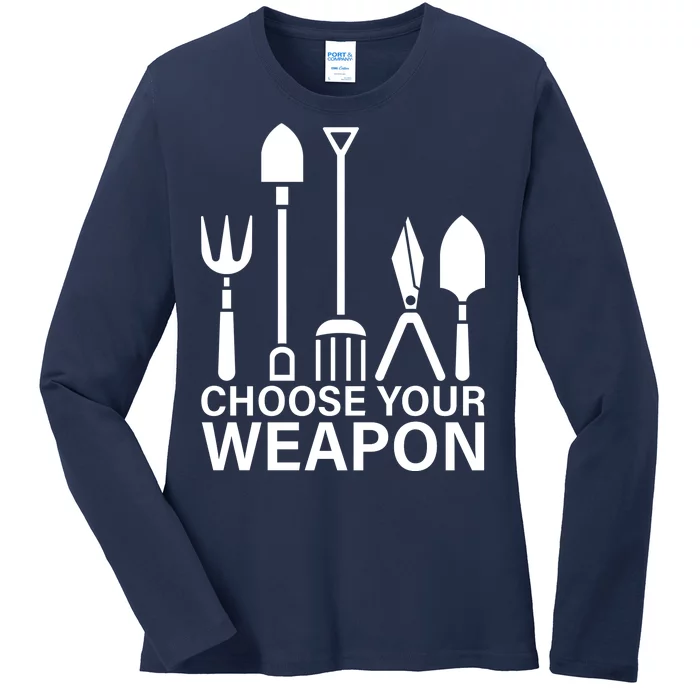 Choose Your Weapons Gardening Tools Ladies Long Sleeve Shirt