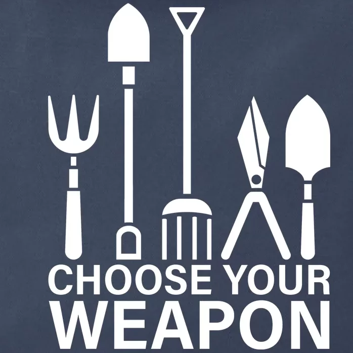 Choose Your Weapons Gardening Tools Zip Tote Bag