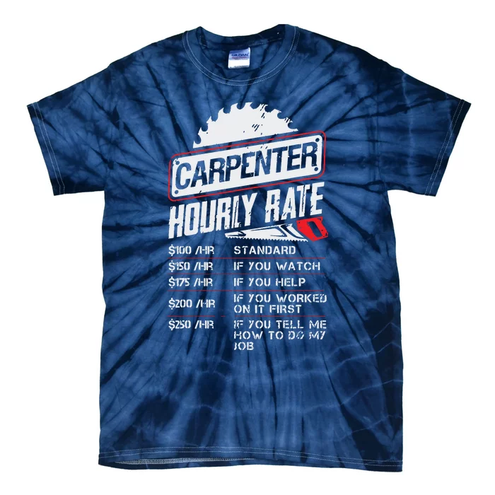 Carpenter Hourly Rate Funny Woodworking Gift For Carpenters Tie-Dye T-Shirt