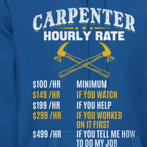 Carpenter Hourly Rate I Woodworking Carpenter Woodworker Gift Premium Hoodie