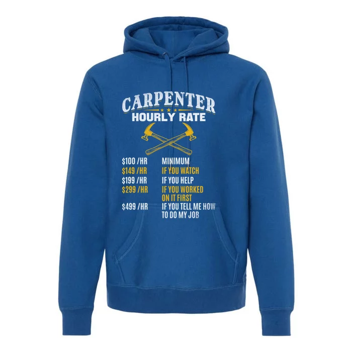 Carpenter Hourly Rate I Woodworking Carpenter Woodworker Gift Premium Hoodie