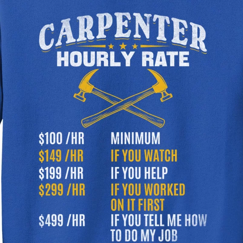 Carpenter Hourly Rate I Woodworking Carpenter Woodworker Gift Tall Sweatshirt