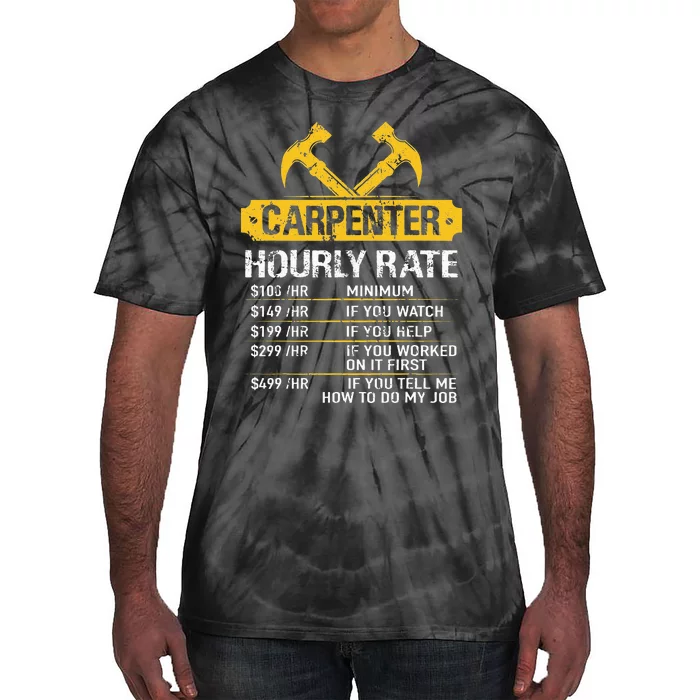 Carpenter Hourly Rate Funny Worker Woodworking Carpenter Tie-Dye T-Shirt