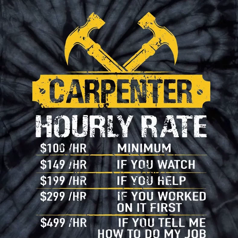 Carpenter Hourly Rate Funny Worker Woodworking Carpenter Tie-Dye T-Shirt