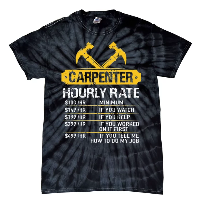 Carpenter Hourly Rate Funny Worker Woodworking Carpenter Tie-Dye T-Shirt