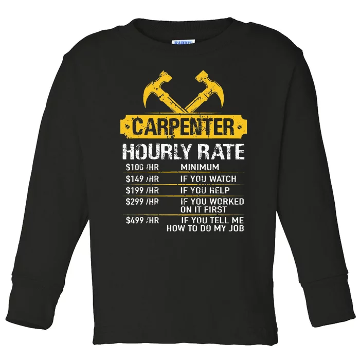 Carpenter Hourly Rate Funny Worker Woodworking Carpenter Toddler Long Sleeve Shirt