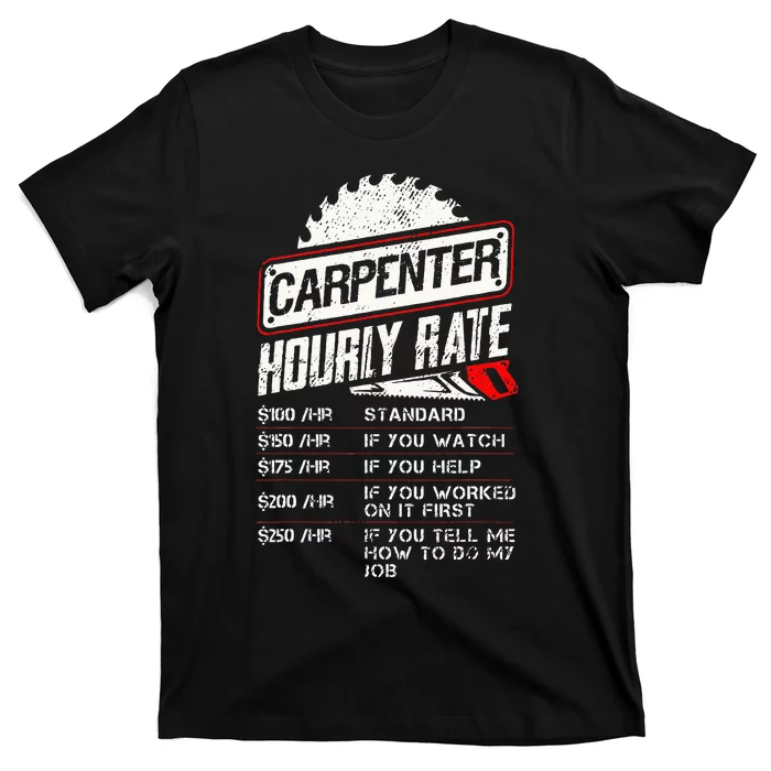 Carpenter Hourly Rate Funny Woodworking Gift for Carpenters T-Shirt