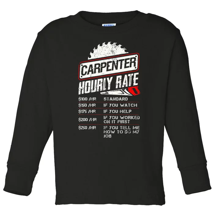 Carpenter Hourly Rate Funny Woodworking Gift for Carpenters Toddler Long Sleeve Shirt