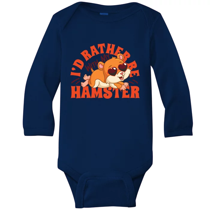 Cute Hamster Retro I'd Rather Be With My Hamster Gift Baby Long Sleeve Bodysuit