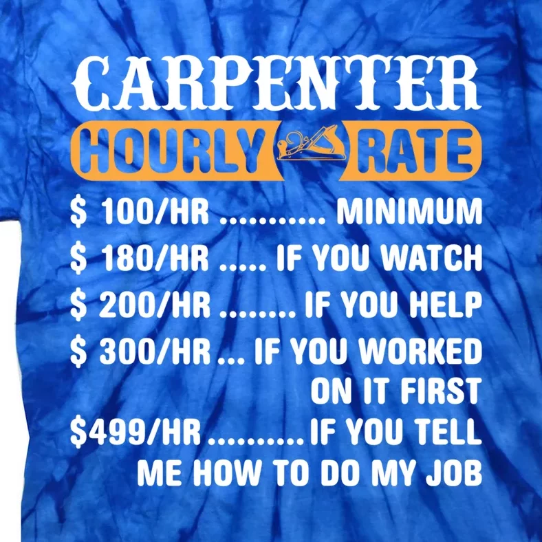 Carpenter Hourly Rate Gift Carpentry Carpenter Gift Tie-Dye T-Shirt