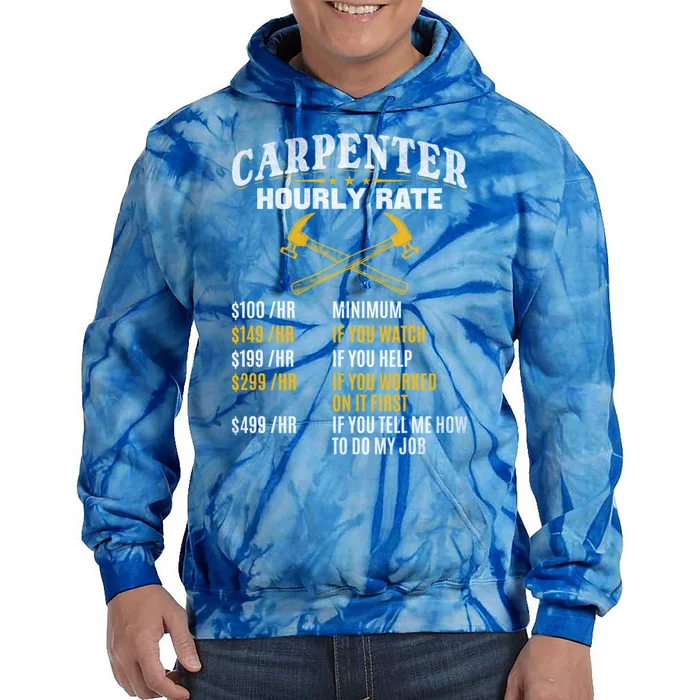 Carpenter Hourly Rate I Woodworking Carpenter Woodworker Gift Tie Dye Hoodie