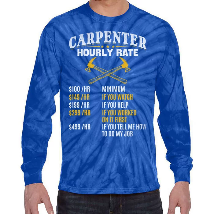 Carpenter Hourly Rate I Woodworking Carpenter Woodworker Gift Tie-Dye Long Sleeve Shirt