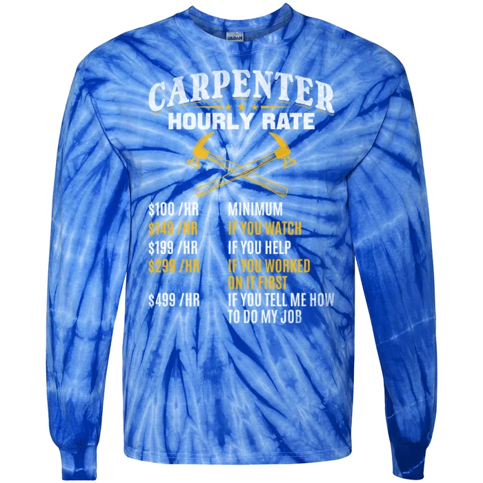 Carpenter Hourly Rate I Woodworking Carpenter Woodworker Gift Tie-Dye Long Sleeve Shirt