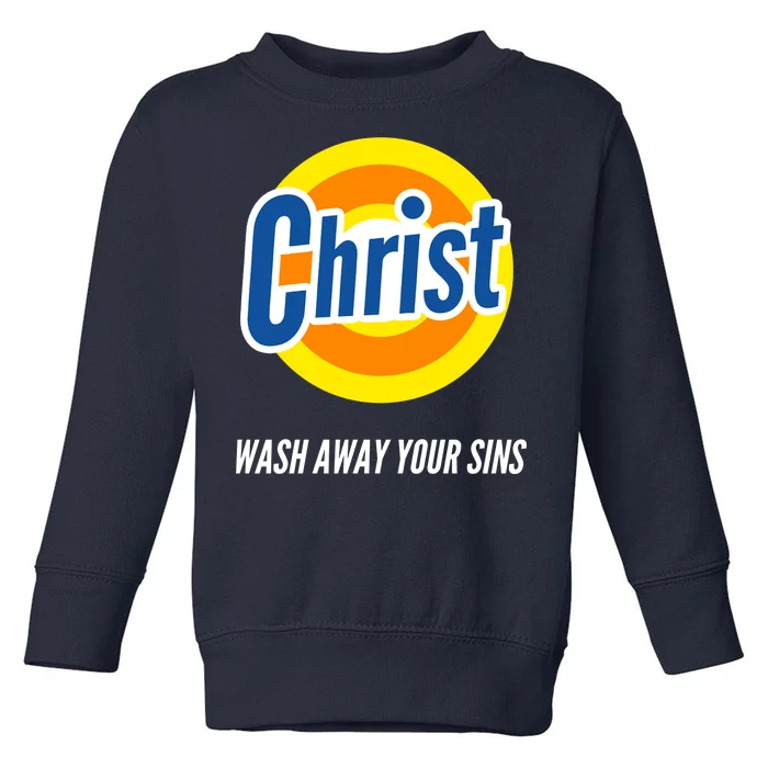 Christ Stain Remover Wash Away Your Sins Toddler Sweatshirt