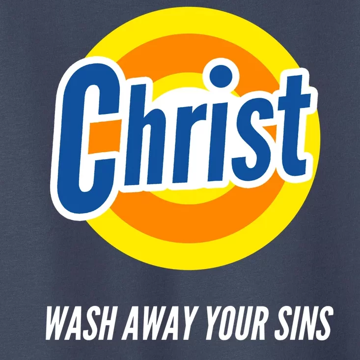 Christ Stain Remover Wash Away Your Sins Toddler T-Shirt