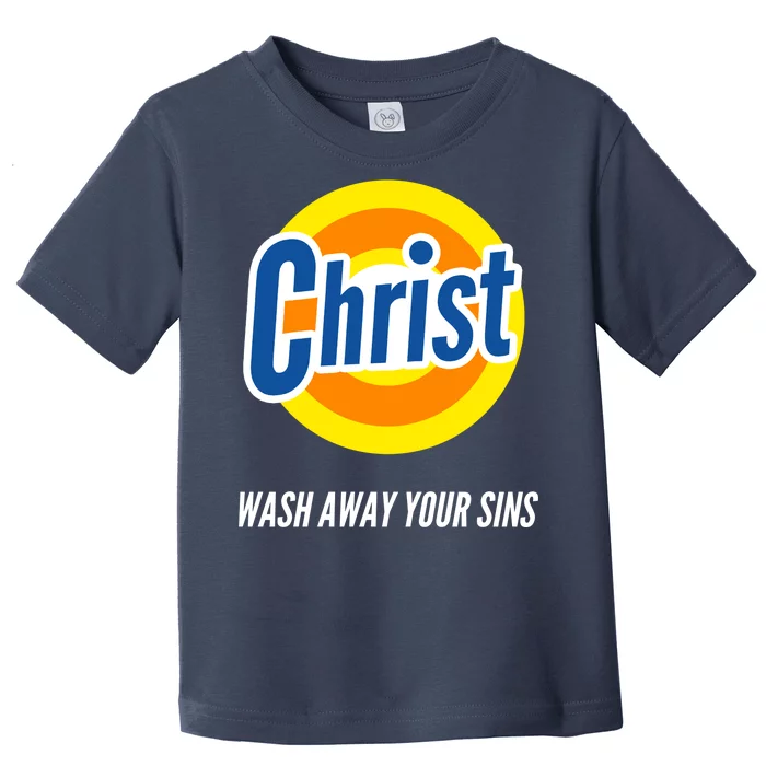 Christ Stain Remover Wash Away Your Sins Toddler T-Shirt