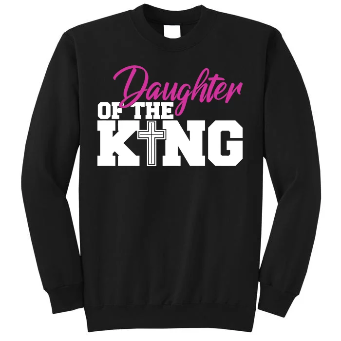 Christian Faith - Daughter Of The King Tall Sweatshirt