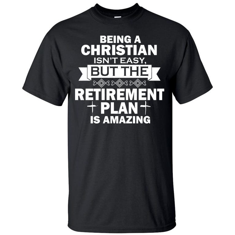 Christian Retirement Plan Tall T-Shirt