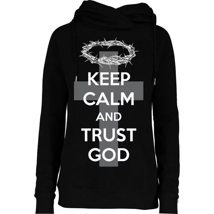 Christian Slogan: Keep Calm and Trust God Womens Funnel Neck Pullover Hood