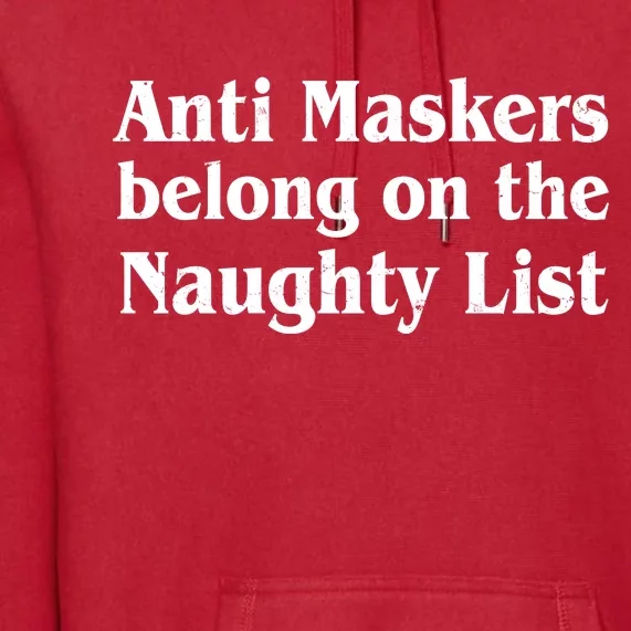 Christmas Anti Maskers belong On The Naughty List Premium Hoodie