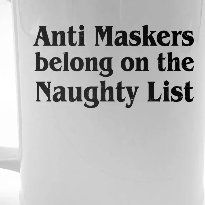 Christmas Anti Maskers belong On The Naughty List Front & Back Beer Stein