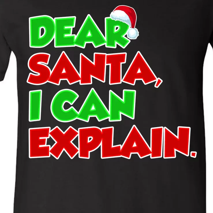 Christmas Dear Santa I Can Explain V-Neck T-Shirt