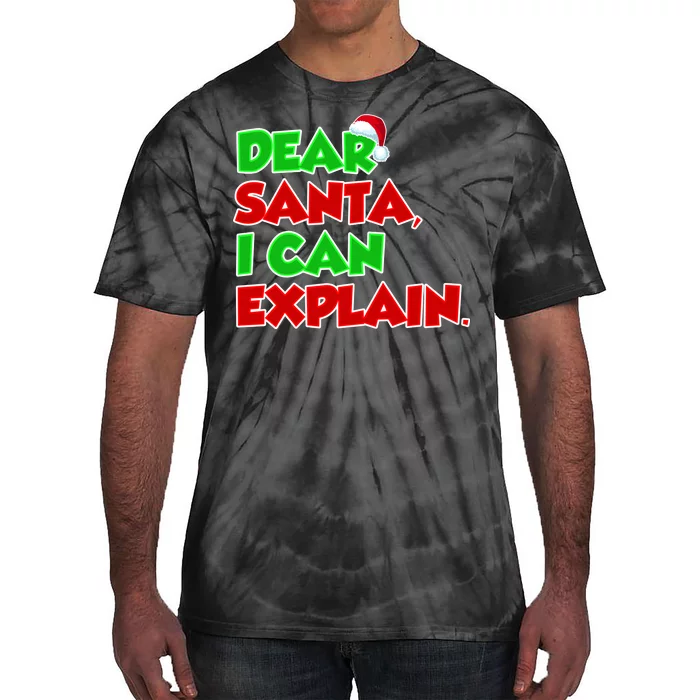 Christmas Dear Santa I Can Explain Tie-Dye T-Shirt