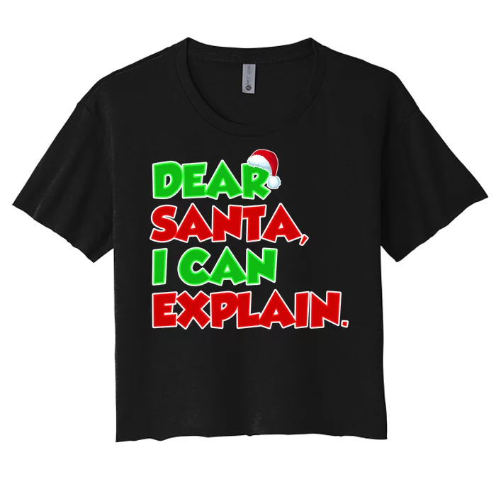 Christmas Dear Santa I Can Explain Women's Crop Top Tee