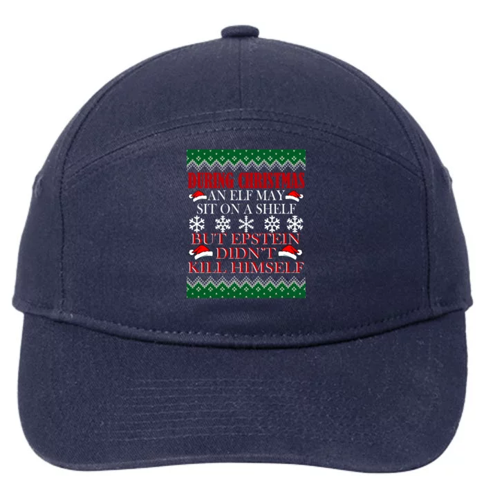 Christmas Elf May Sit On A Shelf But Epstein Didn't Kill Himself 7-Panel Snapback Hat