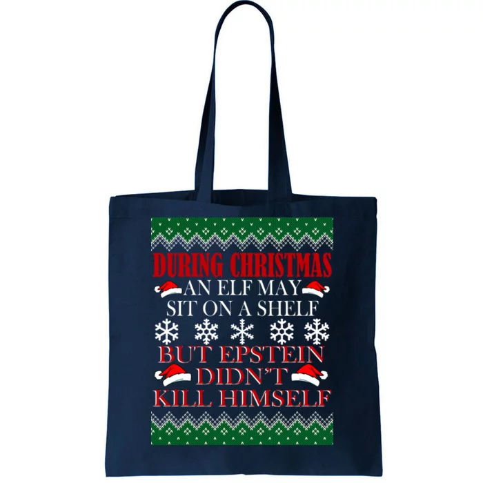 Christmas Elf May Sit On A Shelf But Epstein Didn't Kill Himself Tote Bag