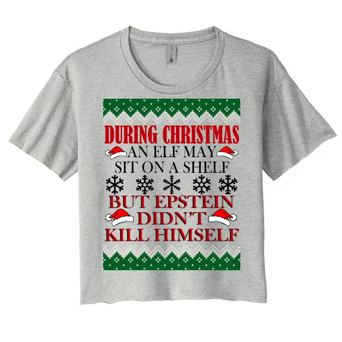 Christmas Elf May Sit On A Shelf But Epstein Didn't Kill Himself Women's Crop Top Tee