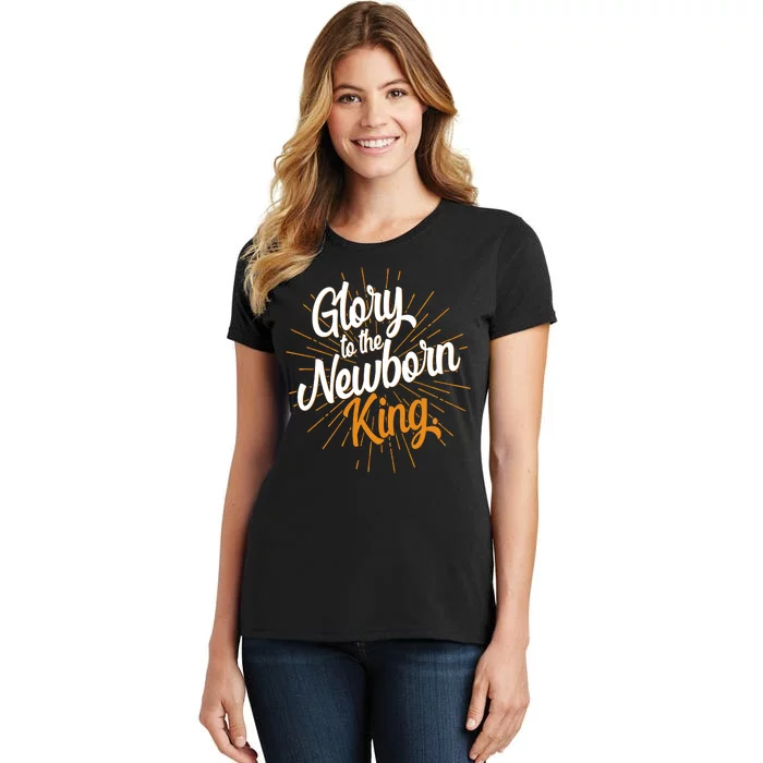 Christmas Glory To The Newborn King Women's T-Shirt