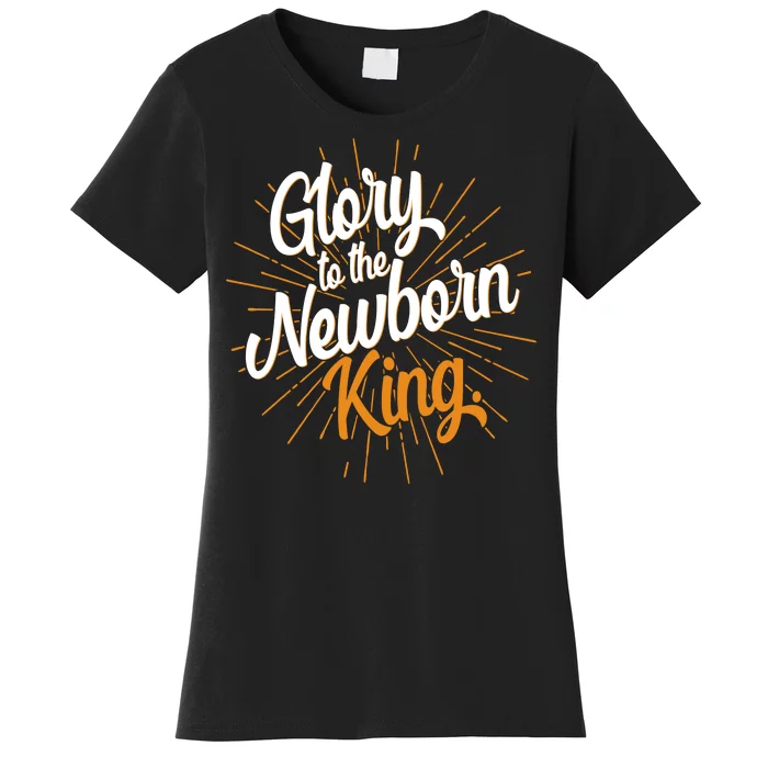 Christmas Glory To The Newborn King Women's T-Shirt