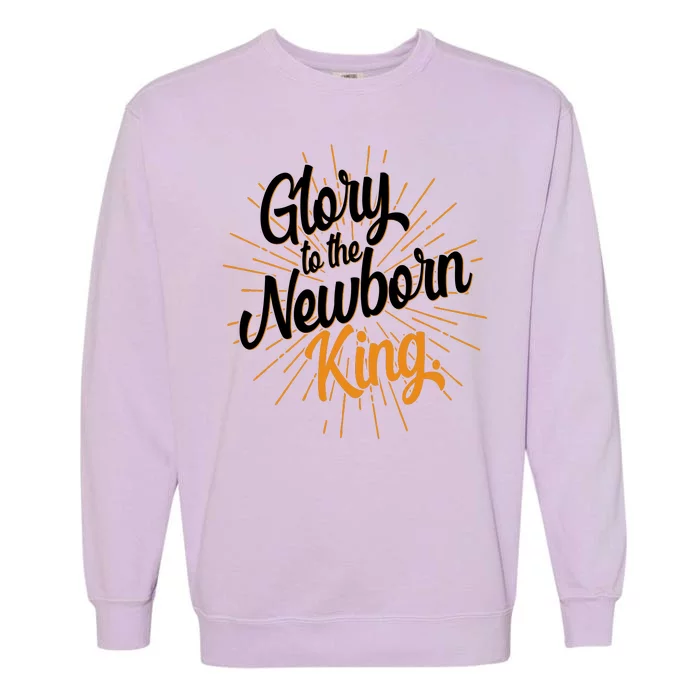 Christmas Glory To The Newborn King Garment-Dyed Sweatshirt