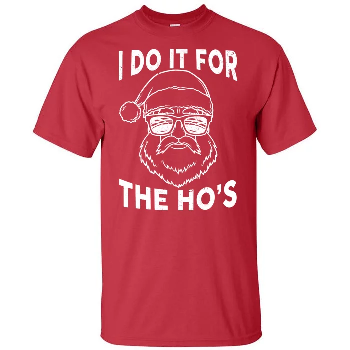 Christmas I Do it for the Ho's X-Mas Tall T-Shirt