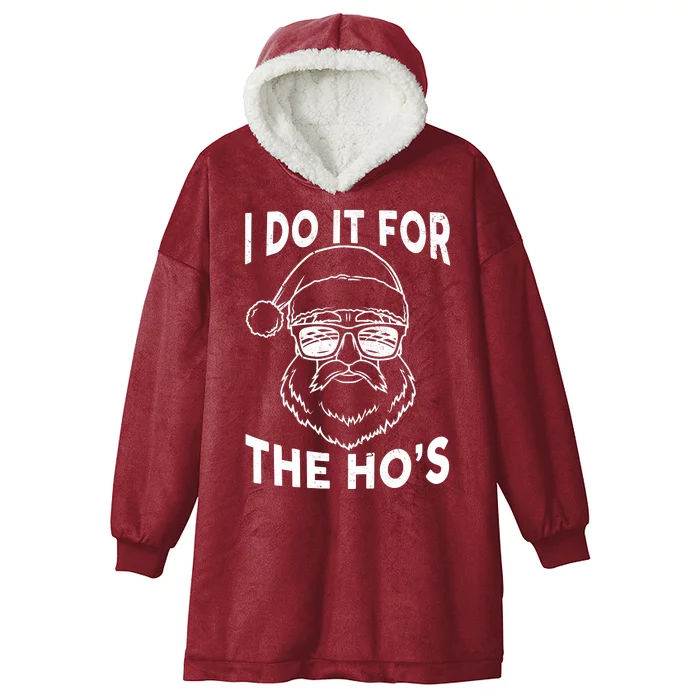 Christmas I Do it for the Ho's X-Mas Hooded Wearable Blanket