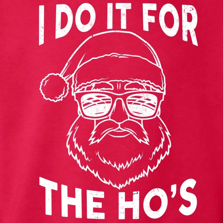 Christmas I Do it for the Ho's X-Mas Toddler Hoodie