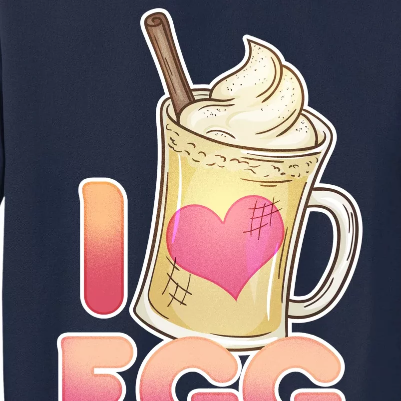 Christmas I Love Eggnog Tall Sweatshirt