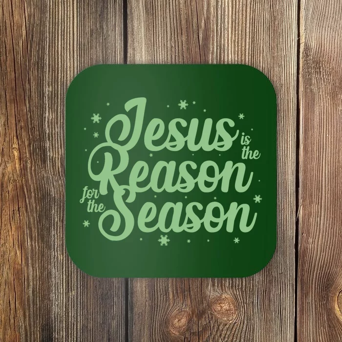 Christmas Jesus Is The Reason For The Season Coaster