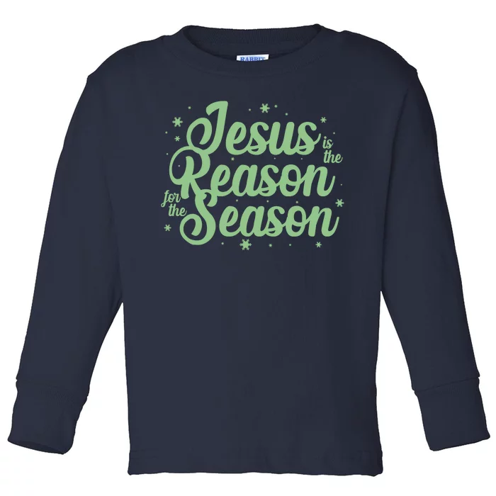 Christmas Jesus Is The Reason For The Season Toddler Long Sleeve Shirt