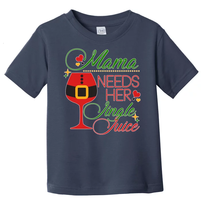 Christmas Mama Needs Her Jingle Juice Wine Toddler T-Shirt